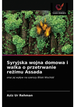 Syryjska wojna domowa i walka o przetrwanie reżimu Assada