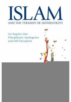 Islam and the Tyranny of Authenticity