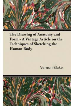 The Drawing of Anatomy and Form - A Vintage Article on the Techniques of Sketching the Human Body