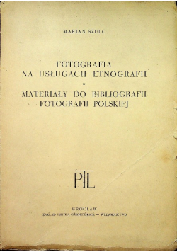 Fotografia na usługach etnografii Materiały do bibliografii fotografii polskiej