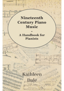 Nineteenth Century Piano Music - A Handbook for Pianists