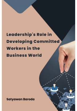 Leadership's Role in Developing Committed Workers in the Business World