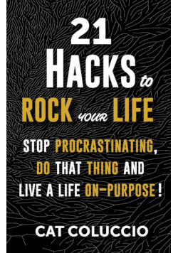 21 Hacks to Rock Your Life