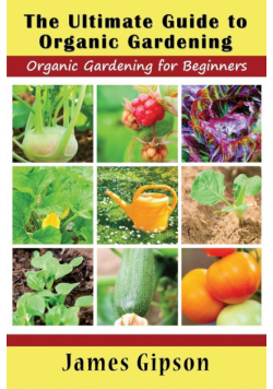 The Ultimate Guide to Organic Gardening
