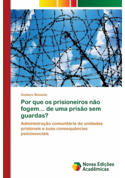 Por que os prisioneiros não fogem... de uma prisão sem guardas?