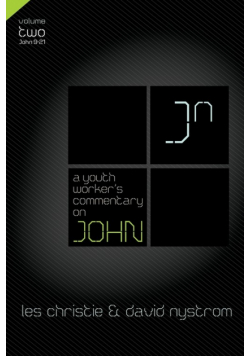 A Youth Worker's Commentary on John, Vol 2