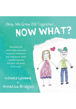 Okay, We Grew Old Together... NOW WHAT?