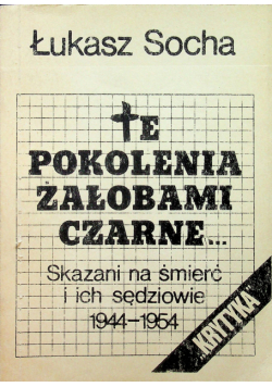 Te pokolenia żałobami czarne skazani na śmierć i ich sędziowie 1944 1954