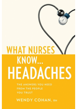 What Nurses Know...Headaches