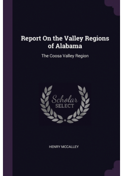 Report On the Valley Regions of Alabama
