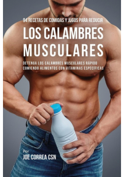 94 Recetas de Comidas y Jugos Para Reducir Los Calambres Musculares