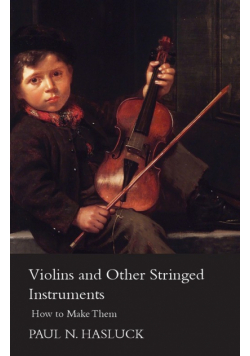 Violins and Other Stringed Instruments - How to Make Them