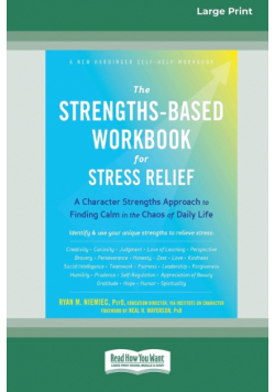 The Strengths-Based Workbook for Stress Relief