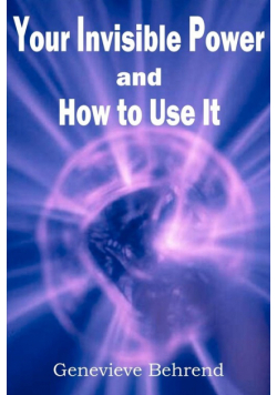 Your Invisible Power and How to Use It