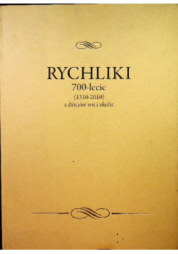 Rychliki 700 - lecie z dziejów wsi i okolic Autograf autora