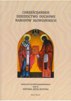 Chrześcijańskie dziedzictwo duchowe narodów słowiańskich Tom II