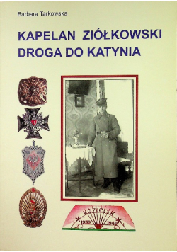 Kapelan Ziółkowski droga do Katynia