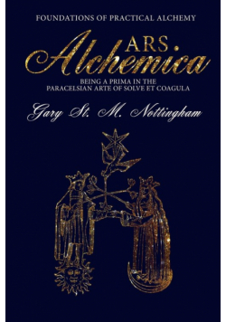 ARS ALCHEMICA - Foundations of Practical Alchemy