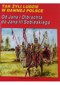 Od Jana I Olbrachta do Jana III Sobieskiego