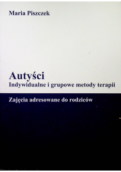 Autyści Indywidualne i grupowe metody terapii