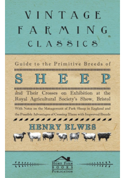 Guide To The Primitive Breeds Of Sheep And Their Crosses On Exhibition At The Royal Agricultural Society's Show, Bristol 1913