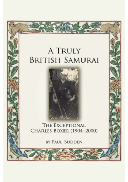 A Truly British Samurai - The Exceptional Charles Boxer (1904-2000)