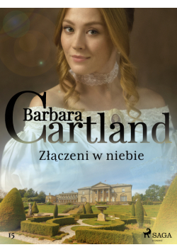 Ponadczasowe historie miłosne Barbary Cartland. Złączeni w niebie - Ponadczasowe historie miłosne Barbary Cartland (#15)