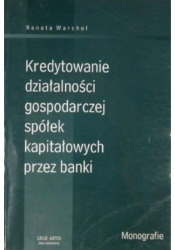 Kredytowanie działalności gospodarczej spółek kapitałowych przez banki