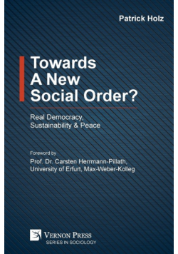 Towards A New Social Order? Real Democracy, Sustainability & Peace