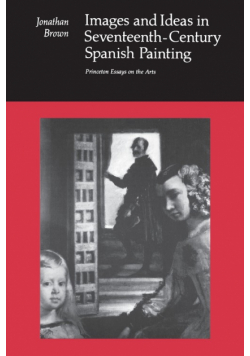 Images and Ideas in Seventeenth-Century Spanish Painting