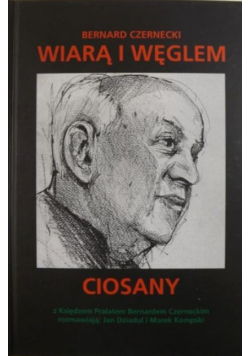 Wiarą i węglem ciosany Autograf autora