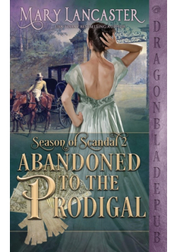 Abandoned to the Prodigal (Season of Scandal Book 2)