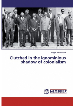 Clutched in the ignominious shadow of colonialism
