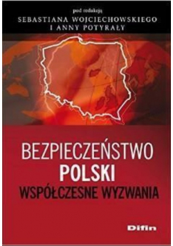 Bezpieczeństwo Polski. Współczesne wyzwania