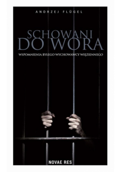 Schowani do wora. Wspomnienia byłego wychowawcy więziennego