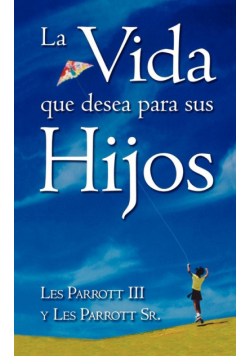 La Vida Que Desea Para Sus Hijos