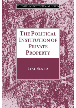 The Political Institution of Private Property