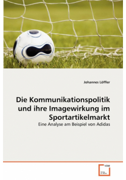Die Kommunikationspolitik und ihre Imagewirkung im Sportartikelmarkt
