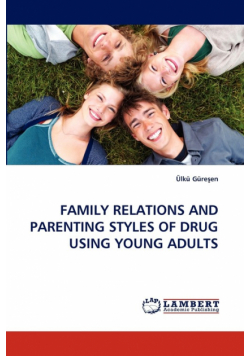 Family Relations and Parenting Styles of Drug Using Young Adults