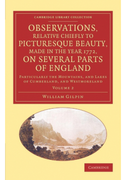 Observations, Relative Chiefly to Picturesque Beauty, Made in the Year 1772, on Several Parts of England