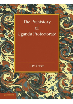 The Prehistory of Uganda Protectorate