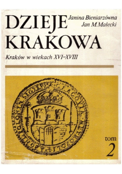 Dzieje Krakowa Kraków w wiekach XVI XVIII Tom 2