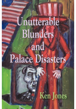 Unutterable Blunders and Palace Disasters