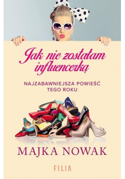 Jak nie zostałam influencerką
