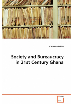 Society and Bureaucracy in 21st Century Ghana