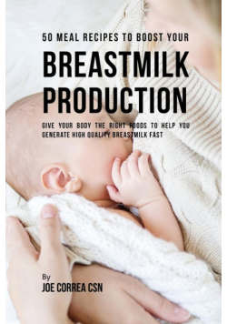 50 Meal Recipes to Boost Your Breastmilk Production