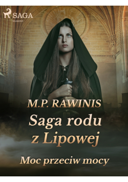 Saga rodu z Lipowej. Saga rodu z Lipowej 21: Moc przeciw mocy