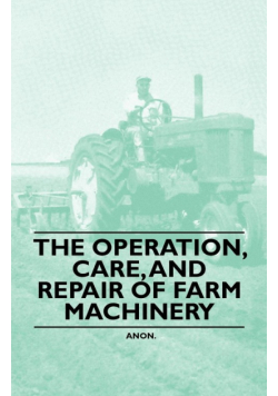 The Operation, Care, and Repair of Farm Machinery