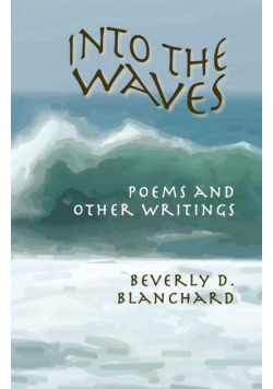 Into the Waves. Poems and Other Writings