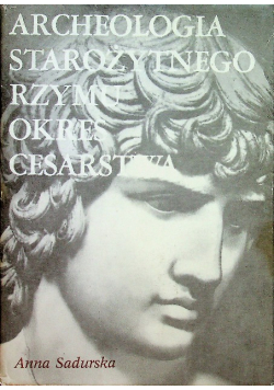 Archeologia starożytnego Rzymu Okres cesarstwa Tom 2